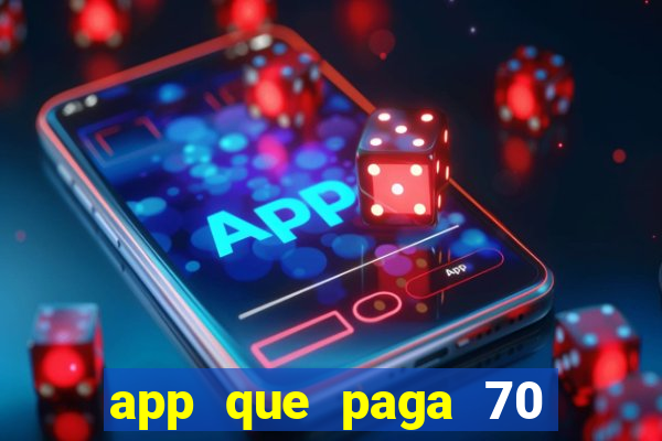 app que paga 70 reais para se cadastrar